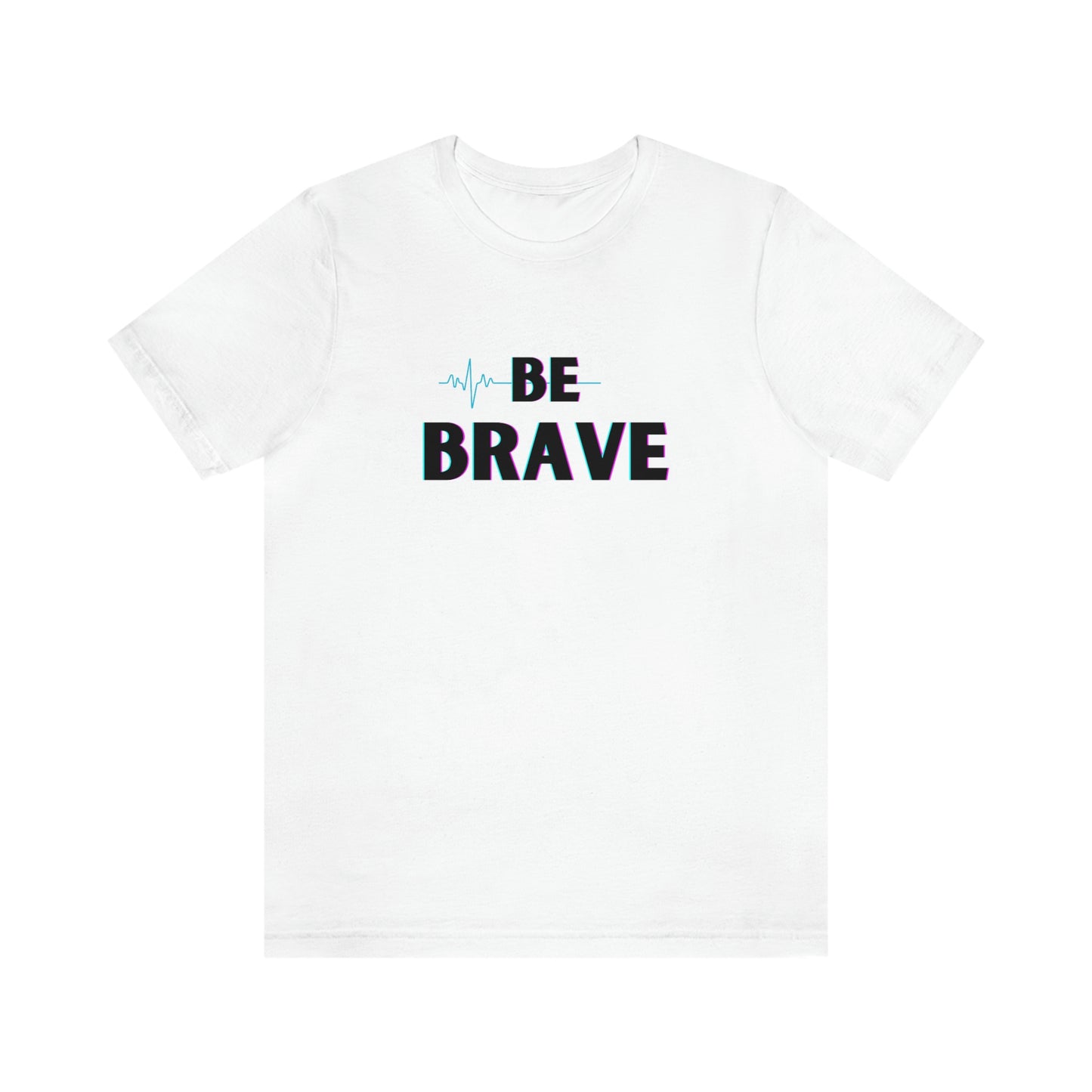 Be Brave Tee (front only)